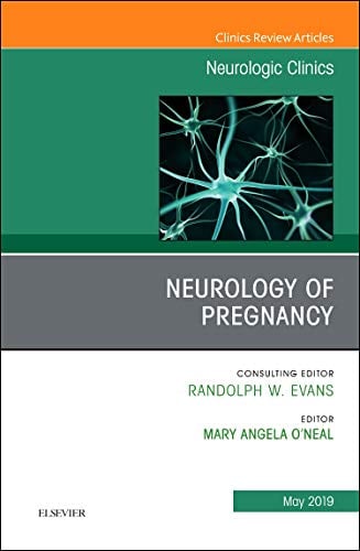 Neurology of Pregnancy, An Issue of Neurologic Clinics (Volume 37-1) (The Clinics: Radiology, Volume 37-1)