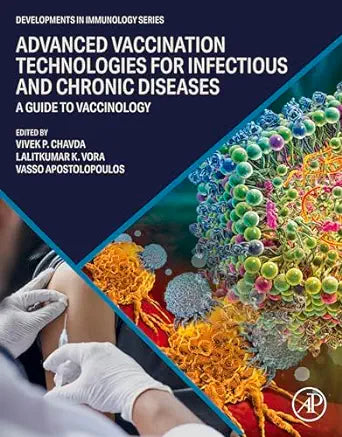 Advanced Vaccination Technologies for Infectious and Chronic Diseases: A guide to Vaccinology (Developments in Immunology)
