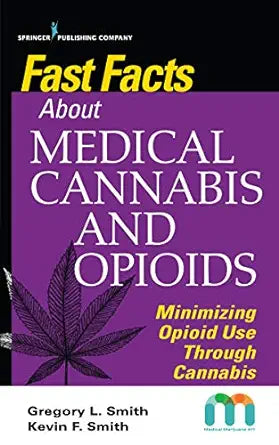 Fast Facts about Medical Cannabis and Opioids: Minimizing Opioid Use Through Cannabis