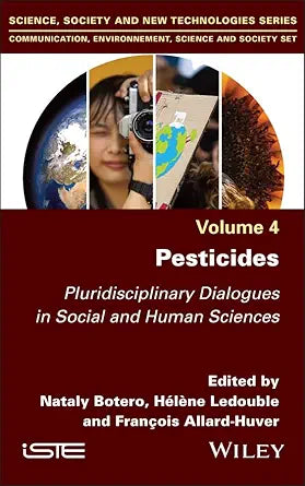 Pesticides: Pluridisciplinary Dialogues in Social and Human Sciences (ISTE Invoiced), Volume 4