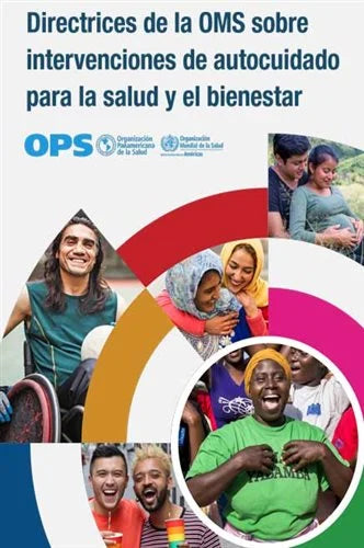 Directrices de la OMS sobre intervenciones de autocuidado para la salud y el bienestar (Spanish Edition)