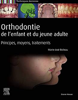 Orthodontie de l’enfant et du jeune adulte: Principes, moyens, traitements