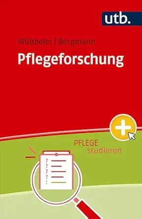 Pflegeforschung (Pflege studieren) (German Edition)