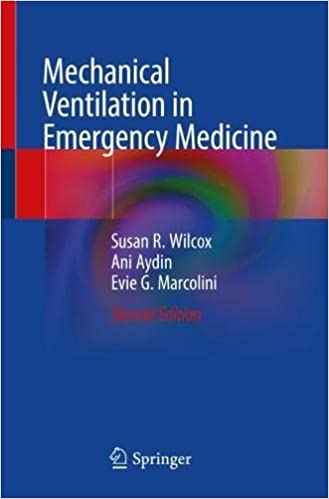 Mechanical Ventilation in Emergency Medicine 2nd ed. 2022 Edition