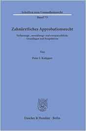 Zahnärztliches Approbationsrecht.: Verfassungs-, verwaltungs- und europarechtliche Grundlagen und Perspektiven.