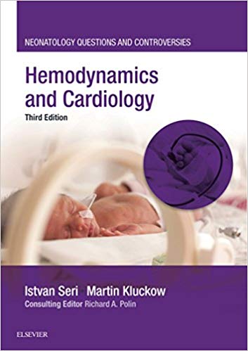 Hemodynamics and Cardiology: Neonatology Questions and Controversies 3rd Edition