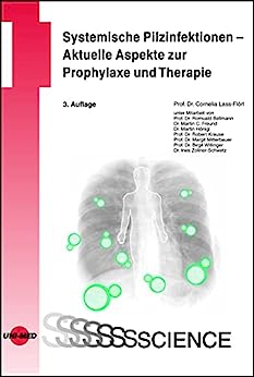 Systemische Pilzinfektionen – Aktuelle Aspekte zur Prophylaxe und Therapie (UNI-MED Science) (German Edition), 3rd Edition