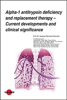 Alpha-1 antitrypsin deficiency and replacement therapy – Current developments and clinical significance (UNI-MED Science)