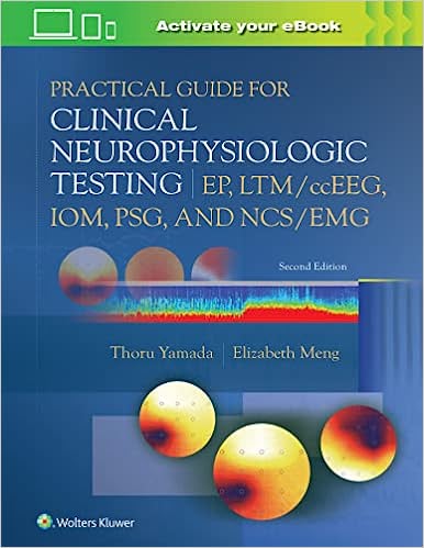 Practical Guide for Clinical Neurophysiologic Testing: EP, LTM/ccEEG, IOM, PSG, and NCS/EMG, 2nd edition