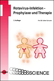 Rotavirus-Infektion – Prophylaxe und Therapie (UNI-MED Science) (German Edition), 2nd Edition