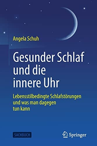 Gesunder Schlaf und die innere Uhr: Lebensstilbedingte Schlafstörungen und was man dagegen tun kann (German Edition)
