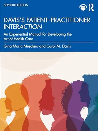 Davis's Patient–Practitioner Interaction: An Experiential Manual for Developing the Art of Health Care, 7th Edition