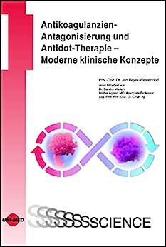 Antikoagulanzien-Antagonisierung und Antidot-Therapie – Moderne klinische Konzepte (UNI-MED Science) (German Edition)