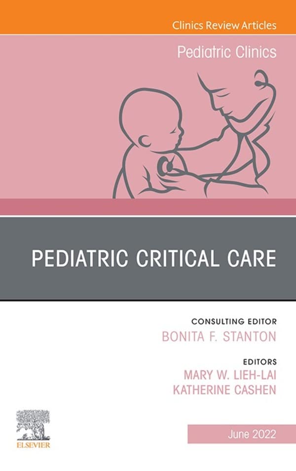 Pediatric Critical Care, An Issue of Pediatric Clinics of North America, E-Book (The Clinics: Internal Medicine)