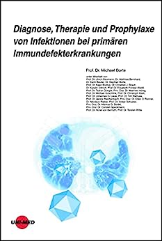Diagnose, Therapie und Prophylaxe von Infektionen bei primären Immundefekterkrankungen (UNI-MED Science) (German Edition)