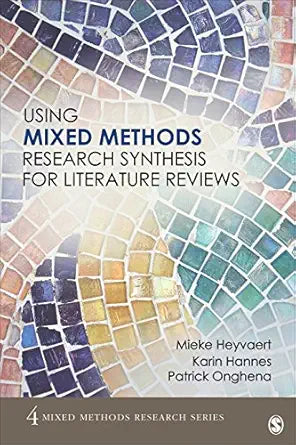 Using Mixed Methods Research Synthesis for Literature Reviews: The Mixed Methods Research Synthesis Approach (Mixed Methods Research Series Book 4)