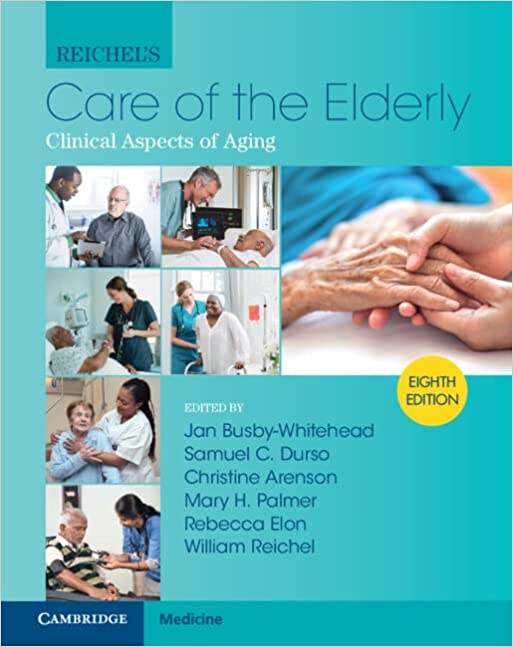 Reichel’s Care of the Elderly: Clinical Aspects of Aging, 8th Edition