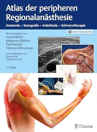 Atlas der peripheren Regionalanästhesie: Anatomie – Sonografie – Anästhesie – Schmerztherapie (German Edition), 4th edition