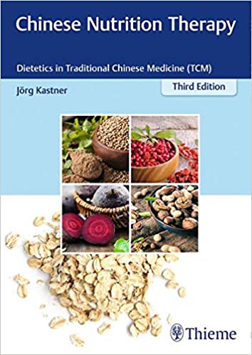 Chinese Nutrition Therapy: Dietetics in Traditional Chinese Medicine (TCM), 3rd Edition