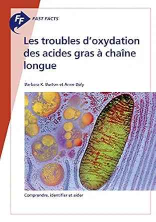 Fast Facts: Les troubles d'oxydation des acides gras à chaîne longue: Comprendre, identifier et aider (French Edition)