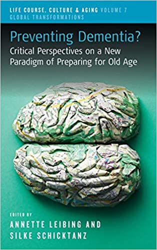 Preventing Dementia?: Critical Perspectives on a New Paradigm of Preparing for Old Age (Original PDF From Publisher)