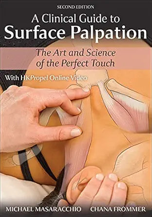 A Clinical Guide to Surface Palpation: The Art and Science of the Perfect Touch, 2nd Edition