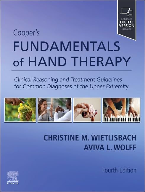 Cooper’s Fundamentals of Hand Therapy: Clinical Reasoning and Treatment Guidelines for Common Diagnoses of the Upper Extremity, 4th Edition