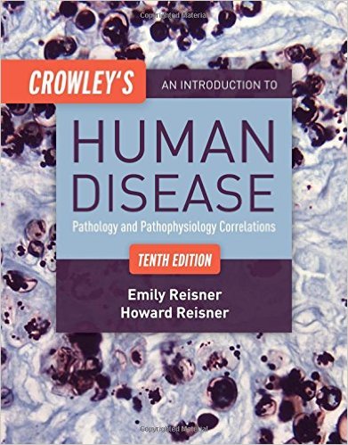 Crowley’s An Introduction to Human Disease: Pathology and Pathophysiology Correlations, 10th Edition