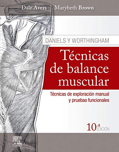 Daniels y Worthingham. Técnicas de balance muscular (10ª ed.): Técnicas de exploración manual y pruebas funcionales
