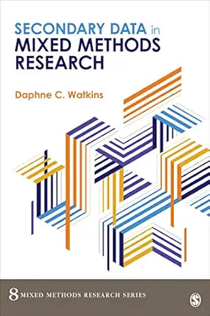 Secondary Data in Mixed Methods Research (Mixed Methods Research Series Book 8)