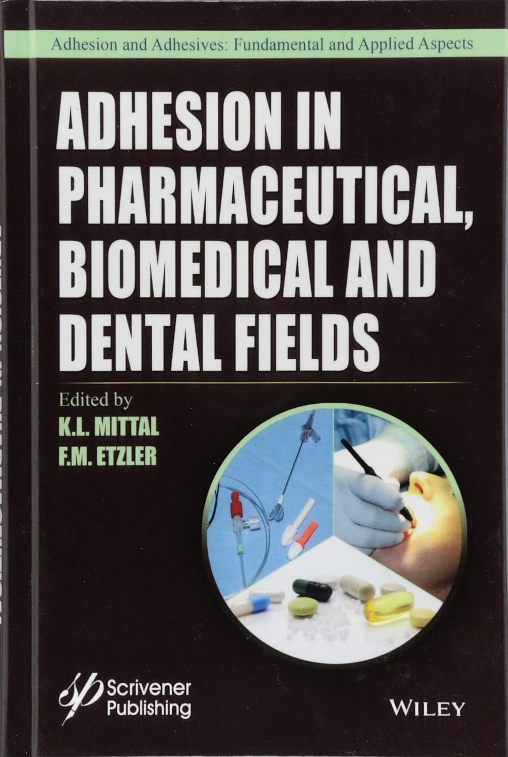 Adhesion in Pharmaceutical, Biomedical, and Dental Fields (Adhesion and Adhesives: Fundamental and Applied Aspects) 1st Edition