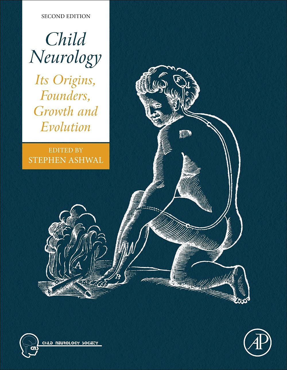 Child Neurology : Its Origins, Founders, Growth and Evolution