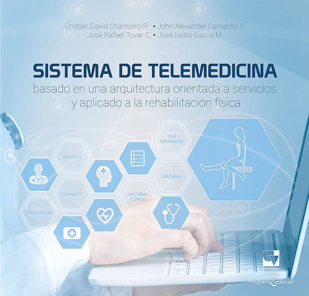 SISTEMA DE TELEMEDICINA BASADO EN UNA ARQUITECTURA ORIENTADA A SERVICIOS Y APLICADO A LA REHABILITACIÓN FÍSICA