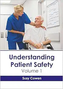 Understanding Patient Safety: Volume 1