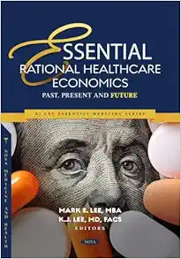 Essential Rational Healthcare Economics: Past, Present and Future