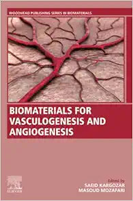 Biomaterials for Vasculogenesis and Angiogenesis (Woodhead Publishing Series in Biomaterials)