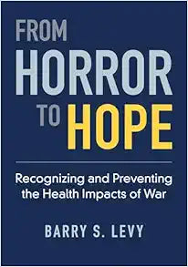 From Horror to Hope: Recognizing and Preventing the Health Impacts of War