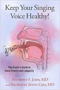 Keep Your Singing Voice Healthy!: The Doctor's Guide to Vocal Vitality and Longevity