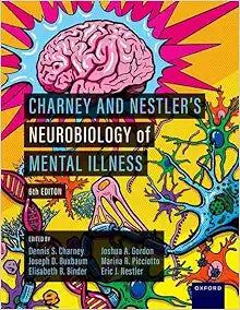 Charney and Nestler’s Neurobiology of Mental Illness, 6th edition