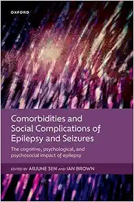 Comorbidities and Social Complications of Epilepsy and Seizures: The cognitive, psychological and psychosocial impact of epilepsy