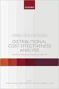 Distributional Cost-Effectiveness Analysis: Quantifying Health Equity Impacts and Trade-Offs (Handbooks in Health Economic Evaluation)