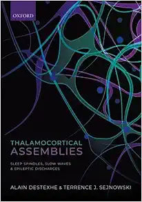Thalamocortical Assemblies: Sleep spindles, slow waves and epileptic discharges (Monographs of the Physiological Society), 2nd edition