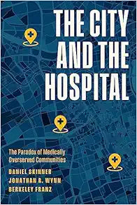 The City and the Hospital: The Paradox of Medically Overserved Communities