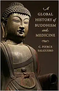 A Global History of Buddhism and Medicine