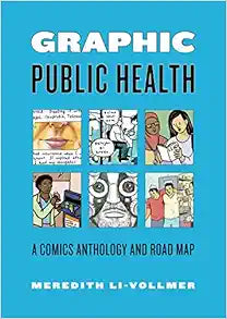 Graphic Public Health: A Comics Anthology and Road Map (Graphic Medicine)