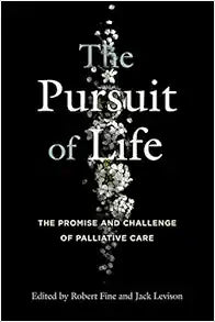 The Pursuit of Life: The Promise and Challenge of Palliative Care