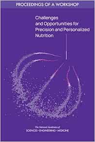 Challenges and Opportunities for Precision and Personalized Nutrition: Proceedings of a Workshop
