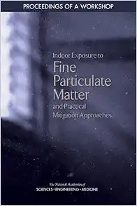 Indoor Exposure to Fine Particulate Matter and Practical Mitigation Approaches: Proceedings of a Workshop