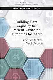 Building Data Capacity for Patient-Centered Outcomes Research: Priorities for the Next Decade