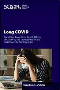Long COVID: Examining Long-Term Health Effects of COVID-19 and Implications for the Social Security Administration: Proceedings of a Workshop